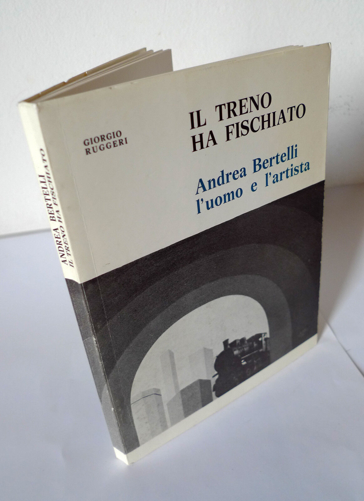 Ruggeri,IL TRENO HA FISCHIATO.Andrea Bertelli l'uomo e l'artista'84[arte,Bologna