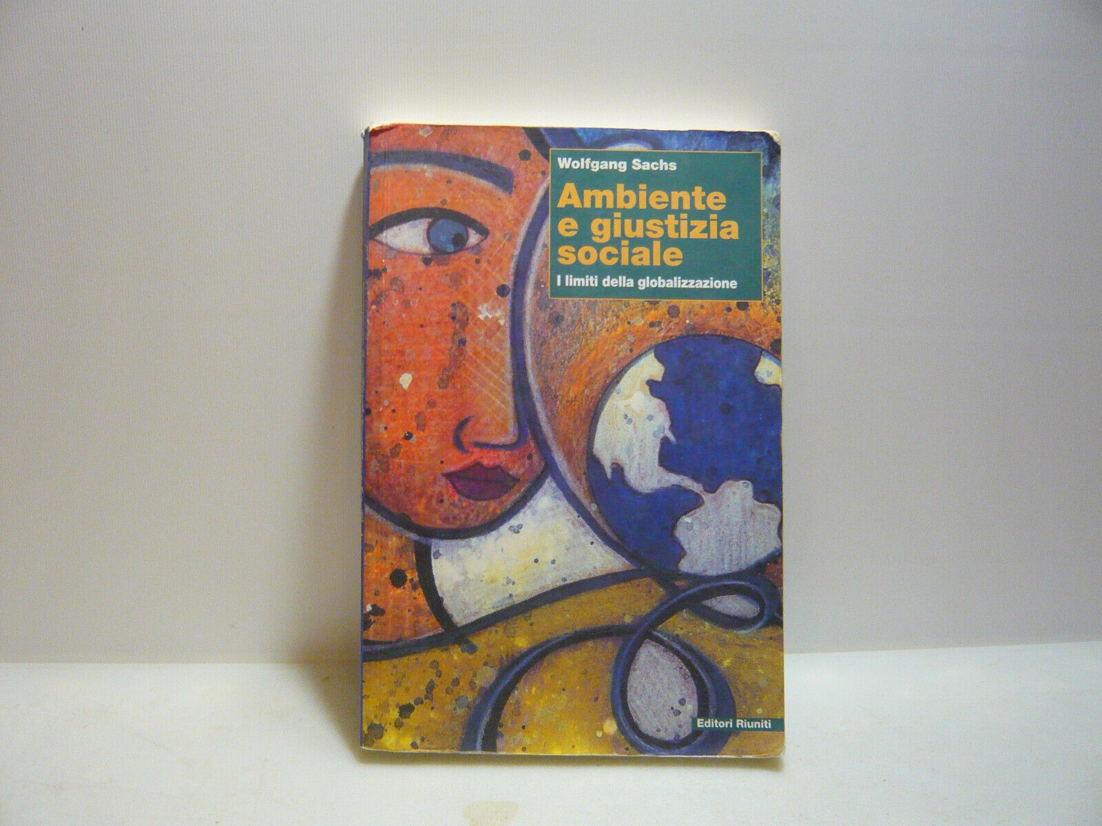 Sachs,AMBIENTE E GIUSTIZIA SOCIALE,Roma,1999[globalizzazione,ambientalismo