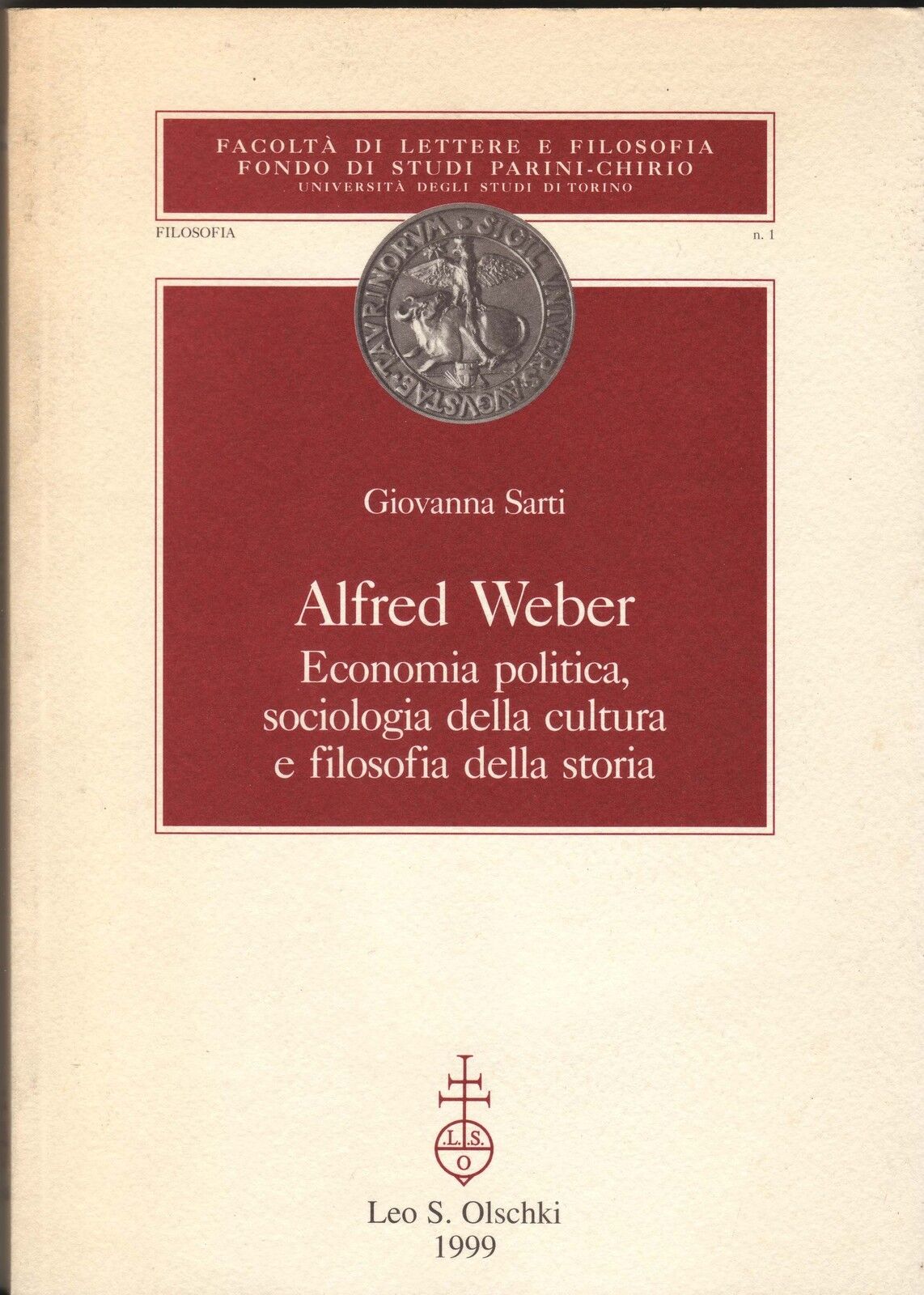 Sarti,ALFRED WEBER,Olschki 1999[Economia politica,sociologia,filosofia,storia