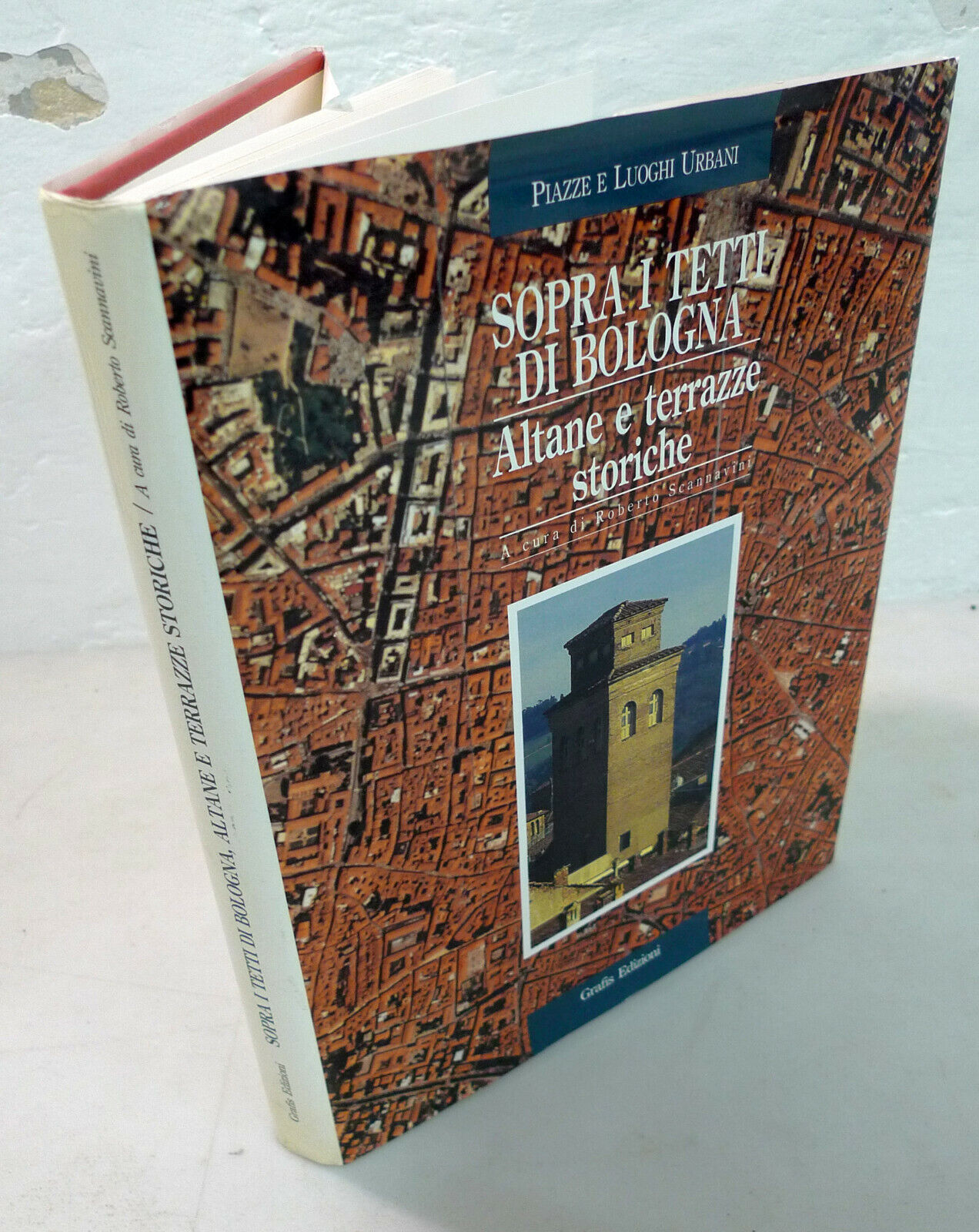 Scannavini,SOPRA I TETTI DI BOLOGNA.Altane e terrazze storiche,1995[architettura