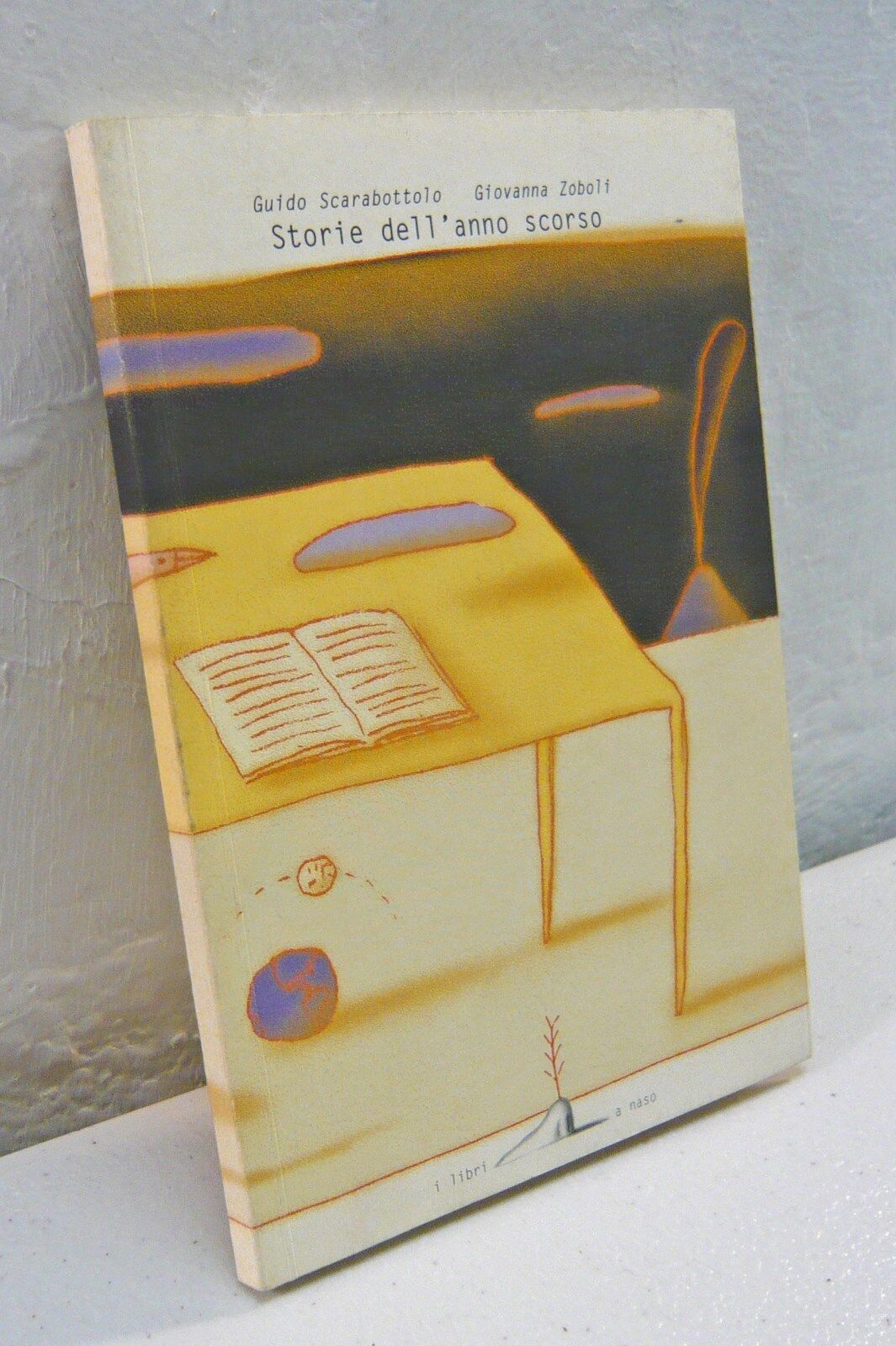 Scarabottolo/Zoboli,STORIE DELL’ANNO SCORSO,1998 I libri a naso[illustrazione