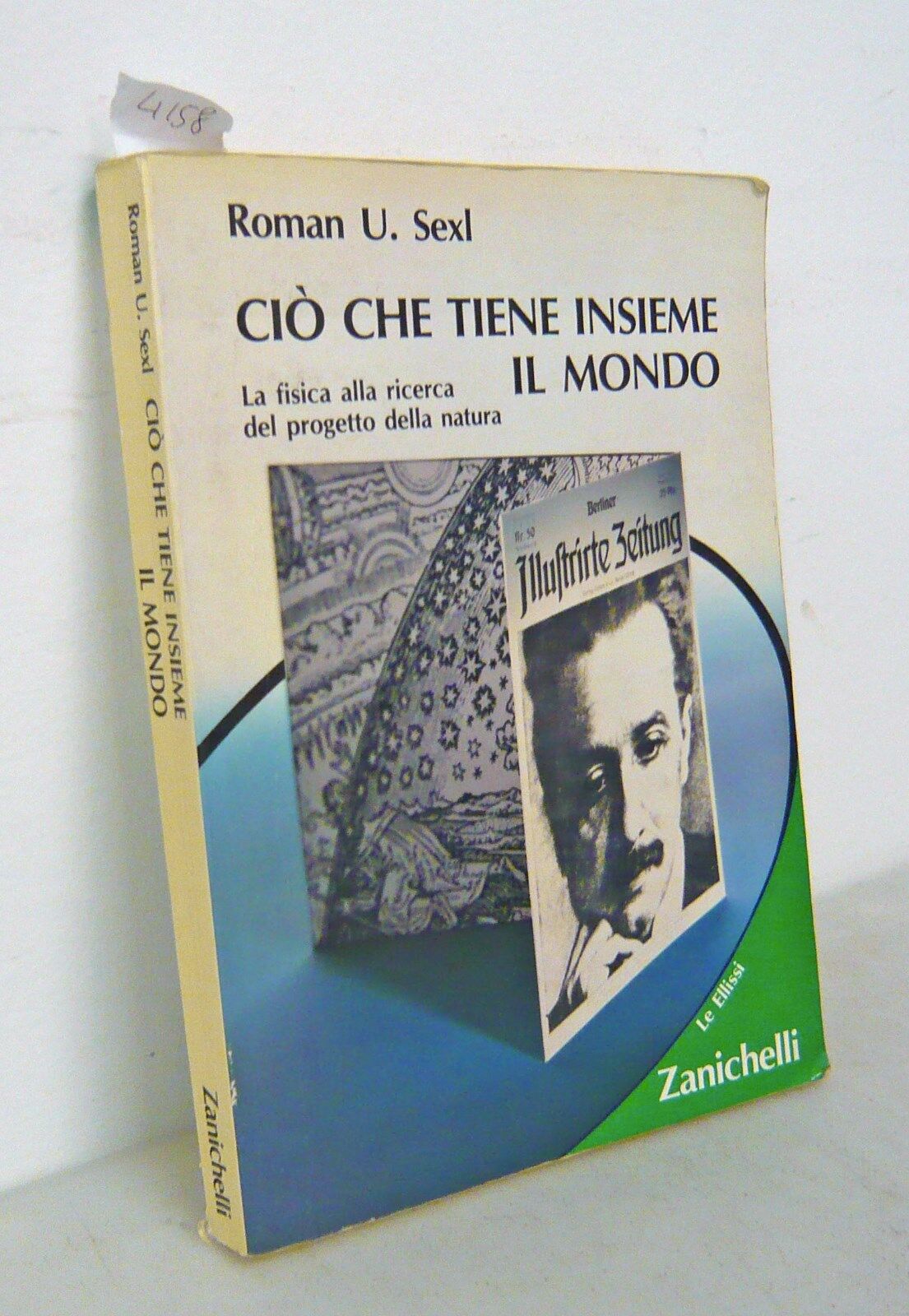 Sexl,CIÒ CHE TIENE INSIEME IL MONDO,1991 Zanichelli[fisica,manuale