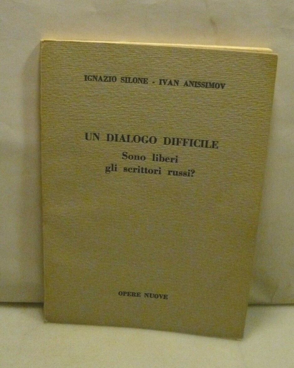 Silone,Anissimov,UN DIALOGO DIFFICILE.Sono liberi gli scrittori russi?,1958