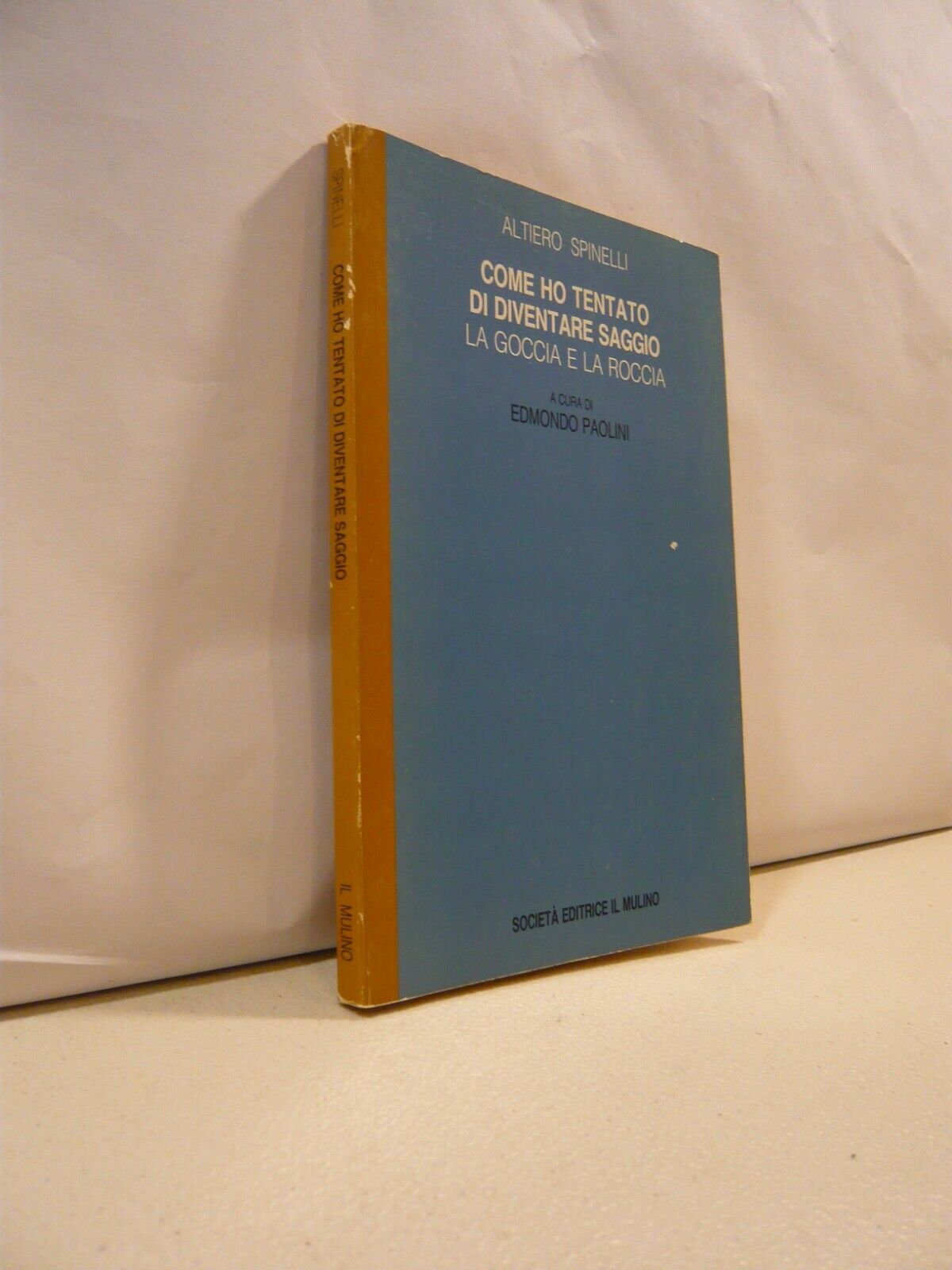 Spinelli,COME HO TENTATO DI DIVENTARE SAGGIO,1987[storia,comunismo
