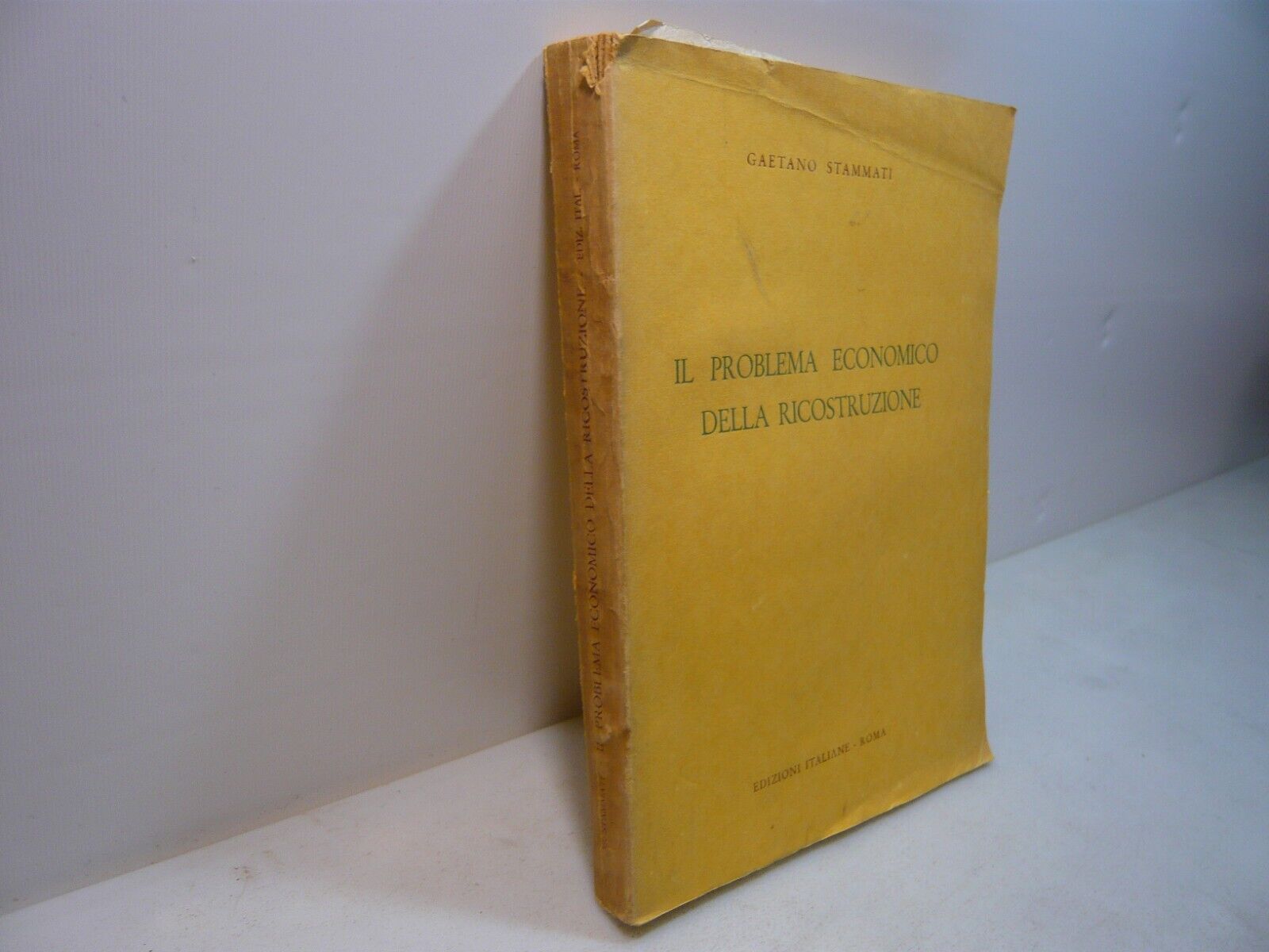 Stammati,IL PROBLEMA ECONOMICO DELLA RICOSTRUZIONE,Edizioni Italiane, Roma, 1940
