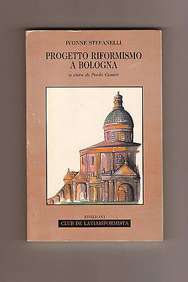 Stefanelli,PROGETTO RIFORMISMO A BOLOGNA,1992 Laviariformista[politica