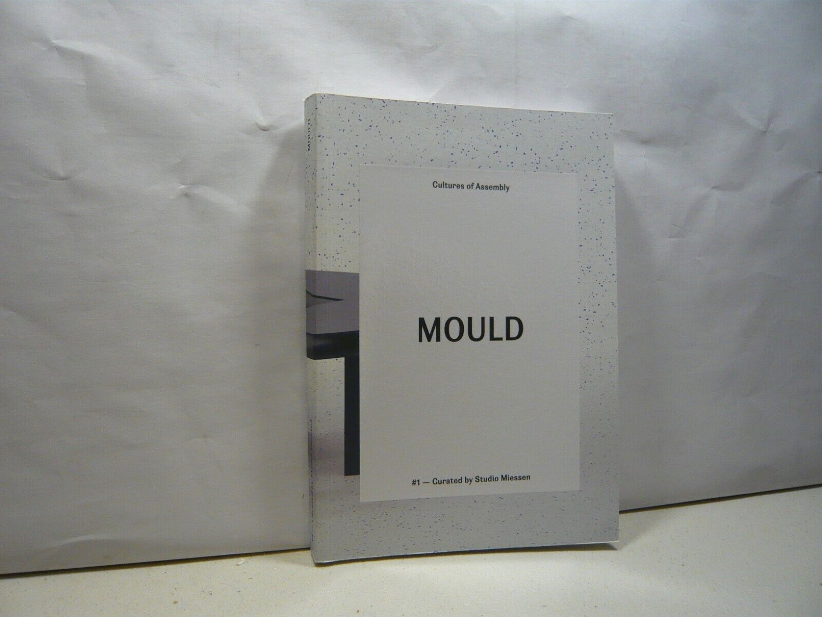 Studio Miessen,MOULD.Cultures of assembly,Milano, 2014[design,architettura
