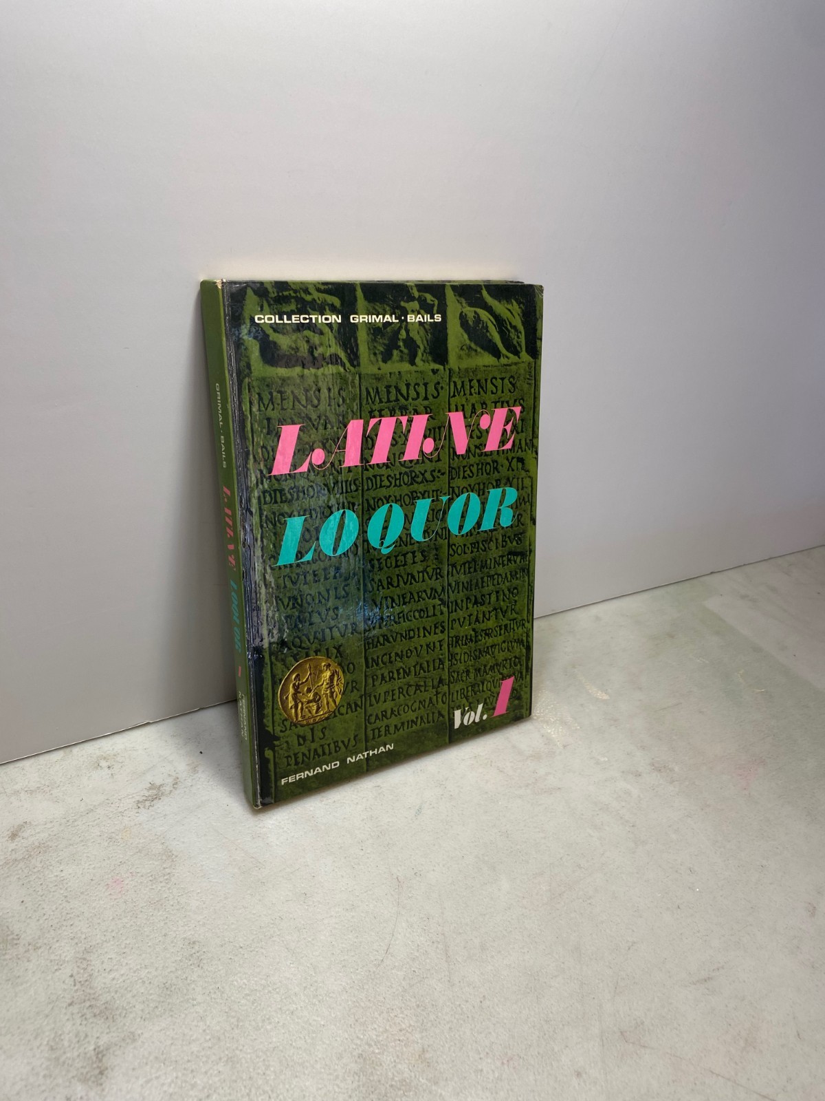 Suzanne Bails,LATINE LOQUOR VOL.1, Fernand Nathan, Paris 1968