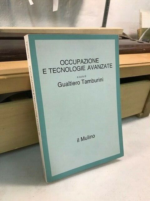 Tamburini, OCCUPAZIONE E TECNOLOGIE AVANZATE [economia, lavoro]