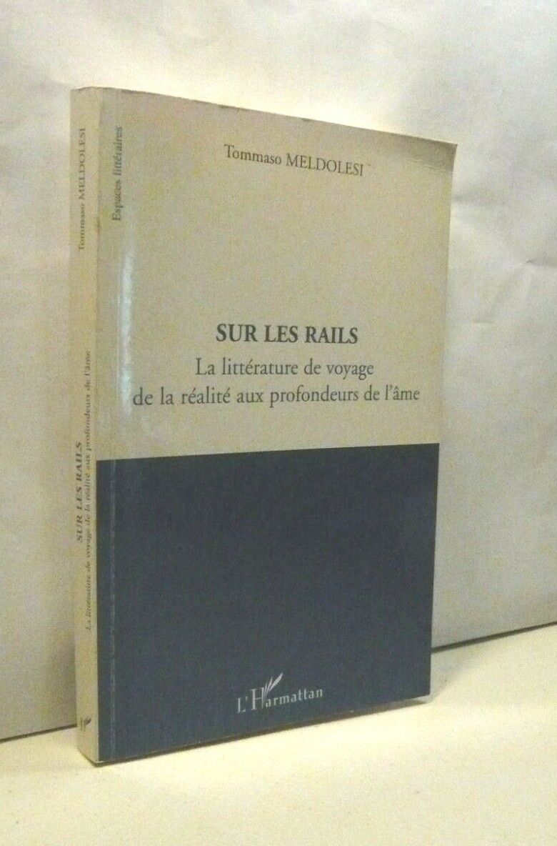 Tommaso Meldolesi,SUR LES RAILS,L'Harmattan 2010[letteratura di viaggio