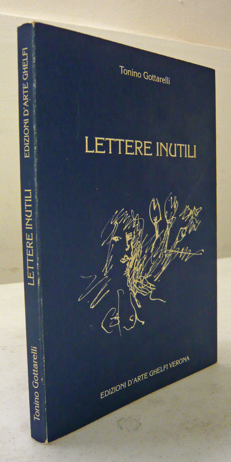 Tonino Gottarelli,LETTERE INUTILI,1991 Edizioni d’Arte Ghelfi
