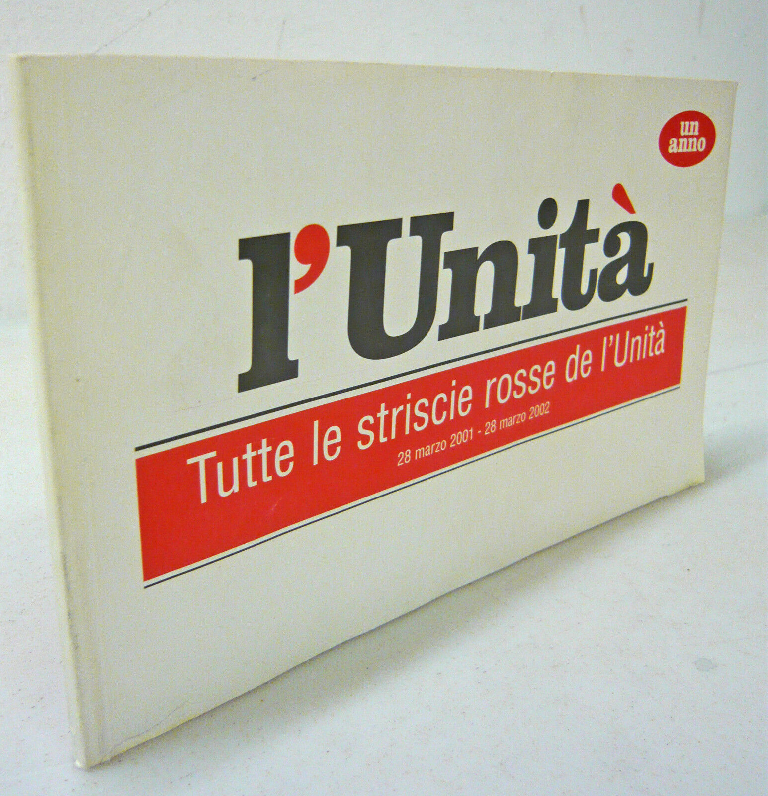 TUTTE LE STRISCIE ROSSE DE L’UNITÀ.28 marzo 2001-28 marzo 2002[politica