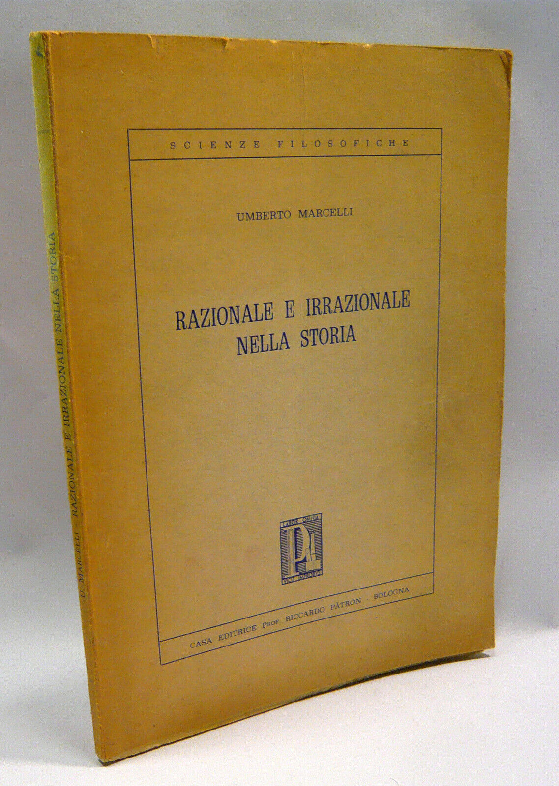 Umberto Marcelli,RAZIONALE E IRRAZIONALE NELLA STORIA,1965 Patron[filosofia
