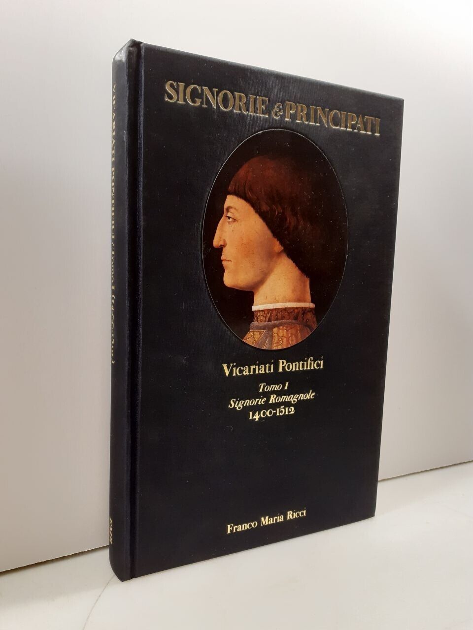 VICARIATI PONTIFICI Tomo I, Signorie Romagnole,Franco Maria Ricci,2002