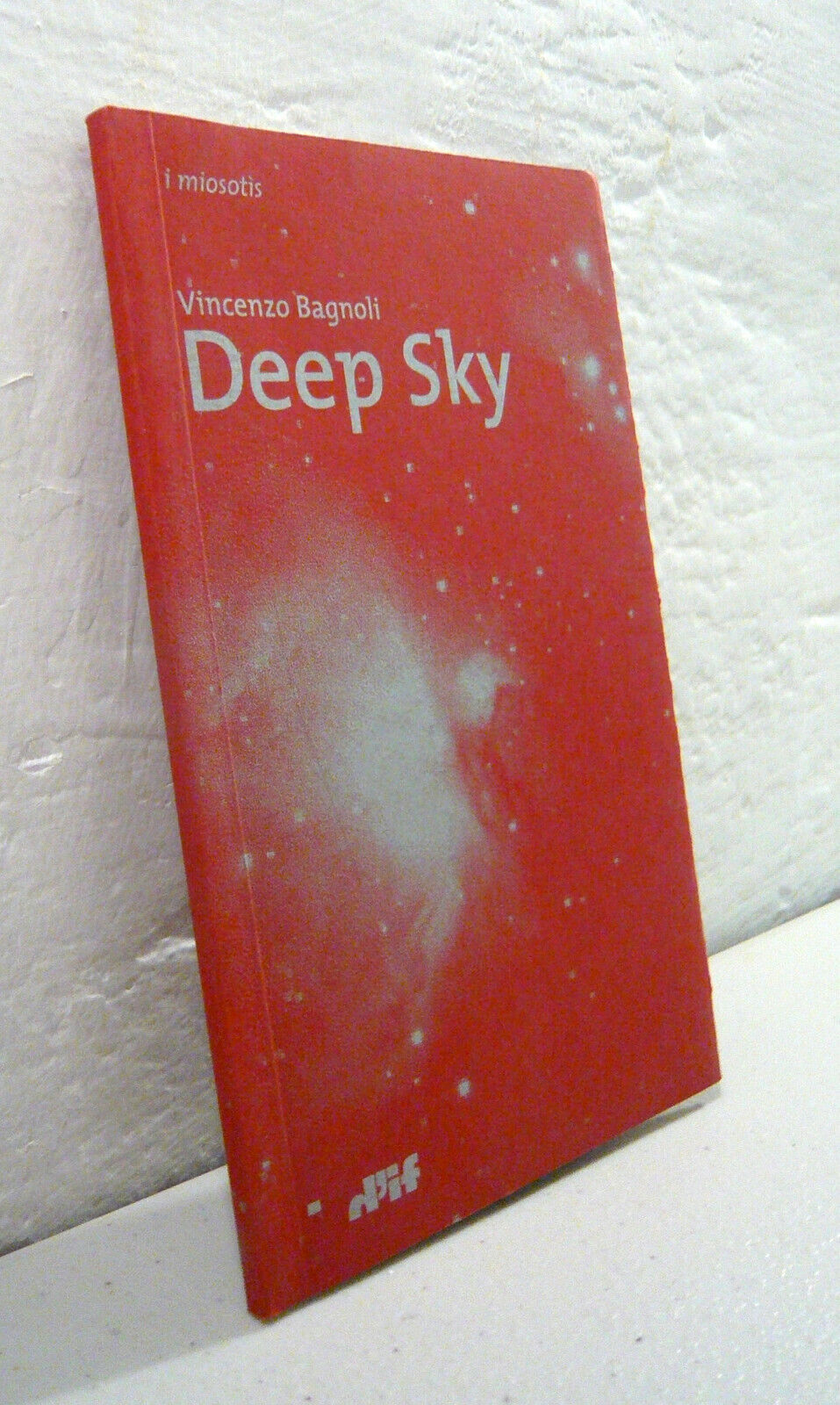 Vincenzo Bagnoli,DEEP SKY,2007 Edizioni D’if[I MIOSOTIS,poesia