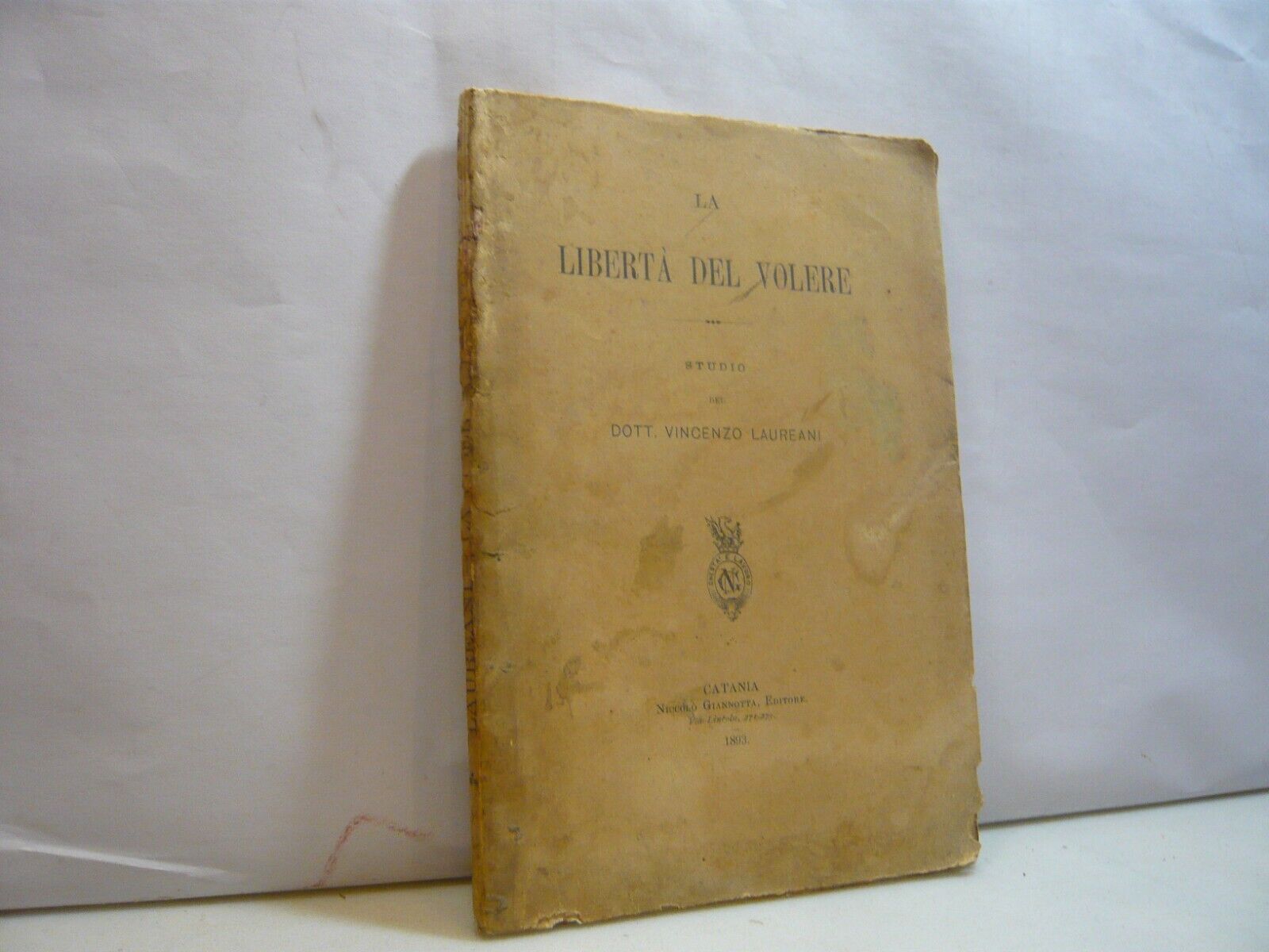 Vincenzo Laureani,LA LIBERTA’ DEL VOLERE,Niccolò Giannotta Ed., Catania, 1893
