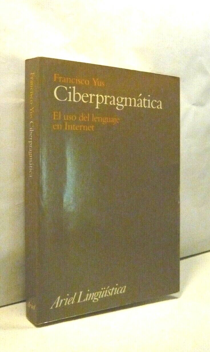 Yus,CIBERPRAGMATICA.El uso del lenguaje en Internet, Barcellona 2001