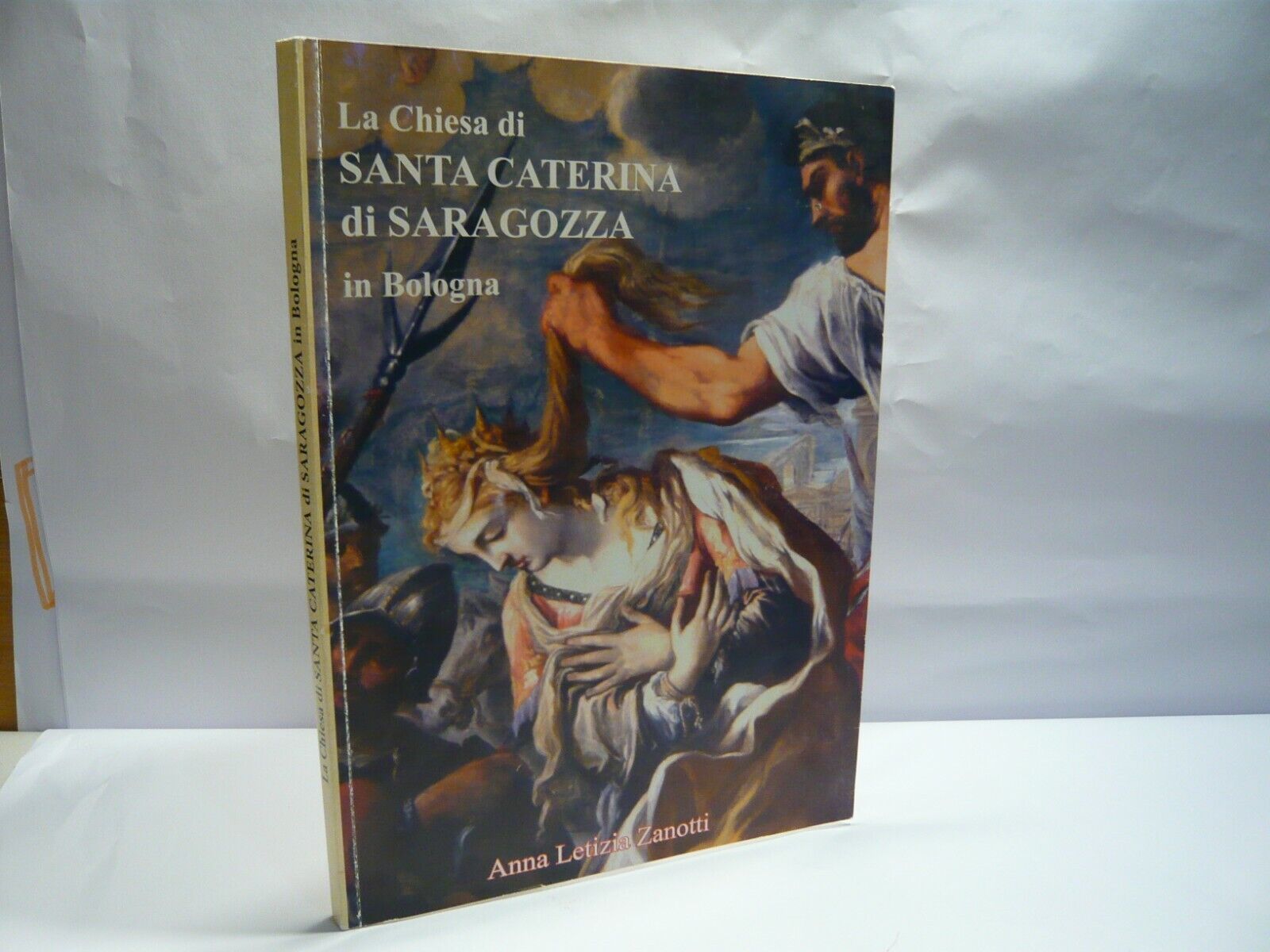 Zanotti,LA CHIESA DI SANTA CATERINA DI SARAGOZZA in BOLOGNA,2014