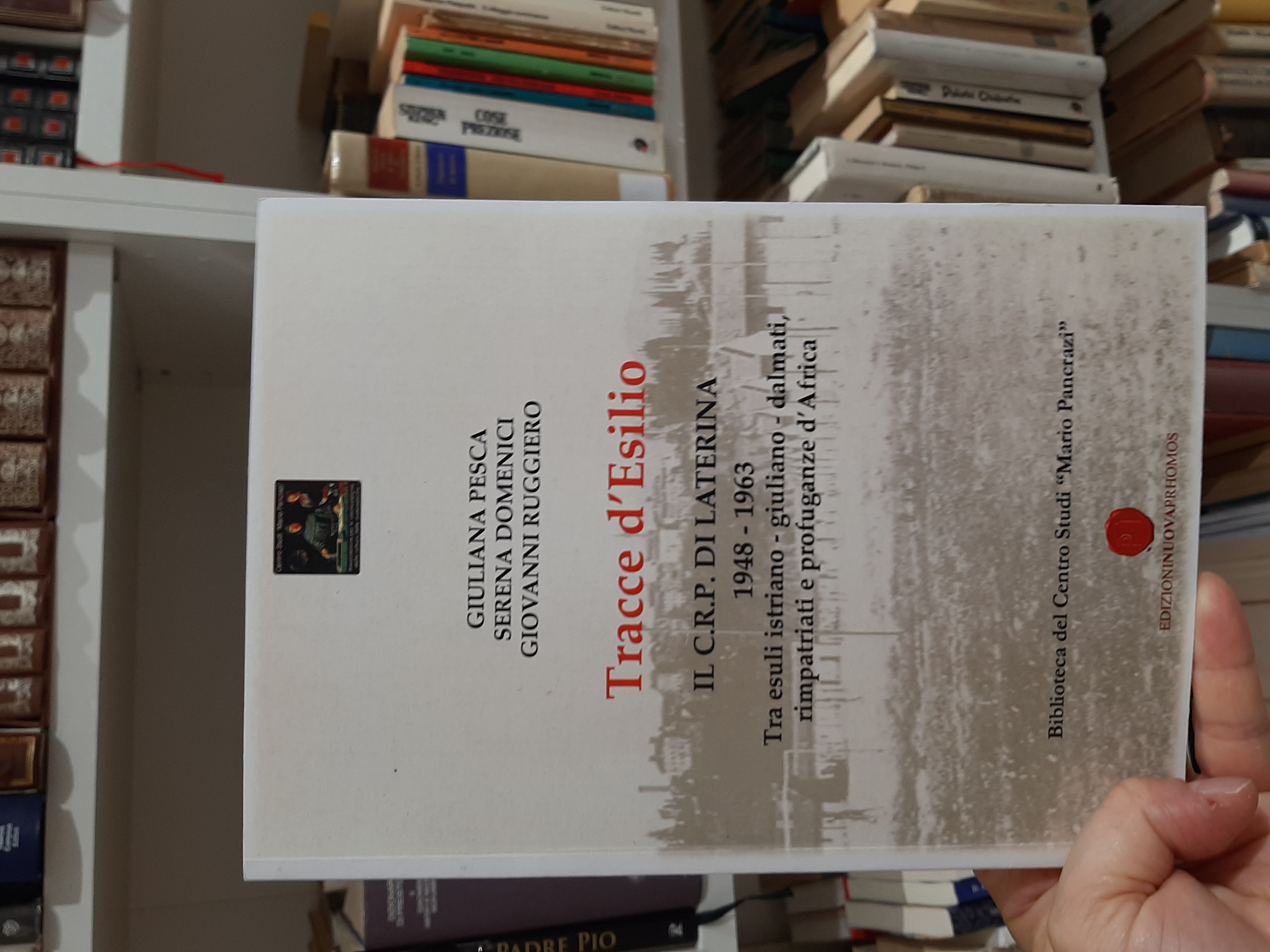 Tracce d' Esilio. Il C.R.P. di Laterina 1948 - 1963 …