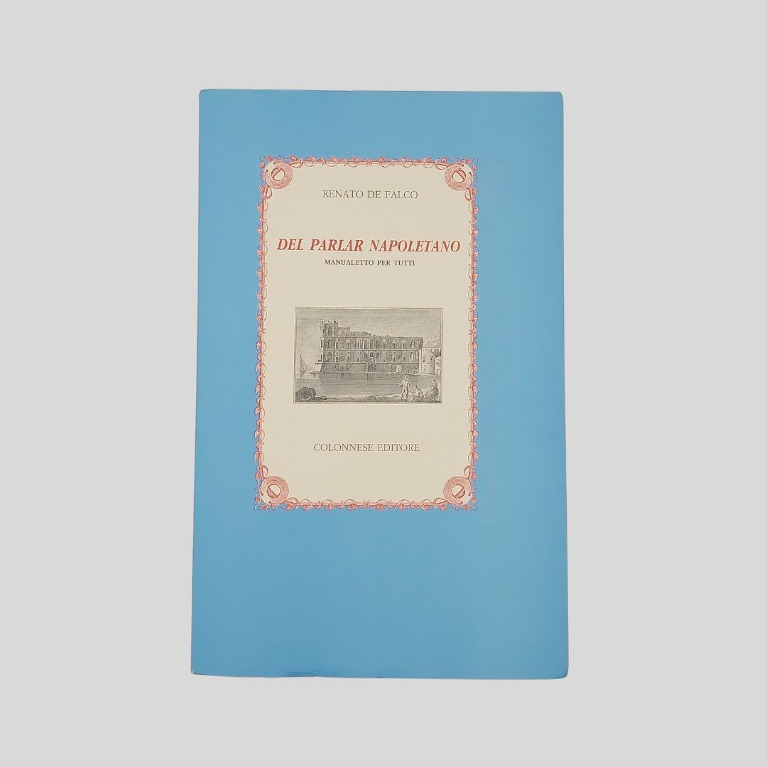 Del parlar napoletano. Manualetto per tutti.