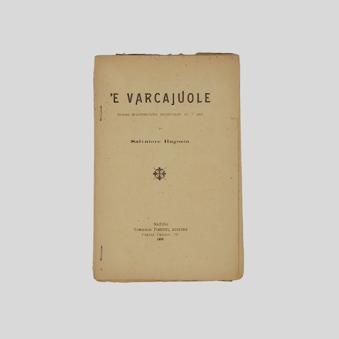 'E Varcajuole. Scene drammatiche napoletane in 3 atti.