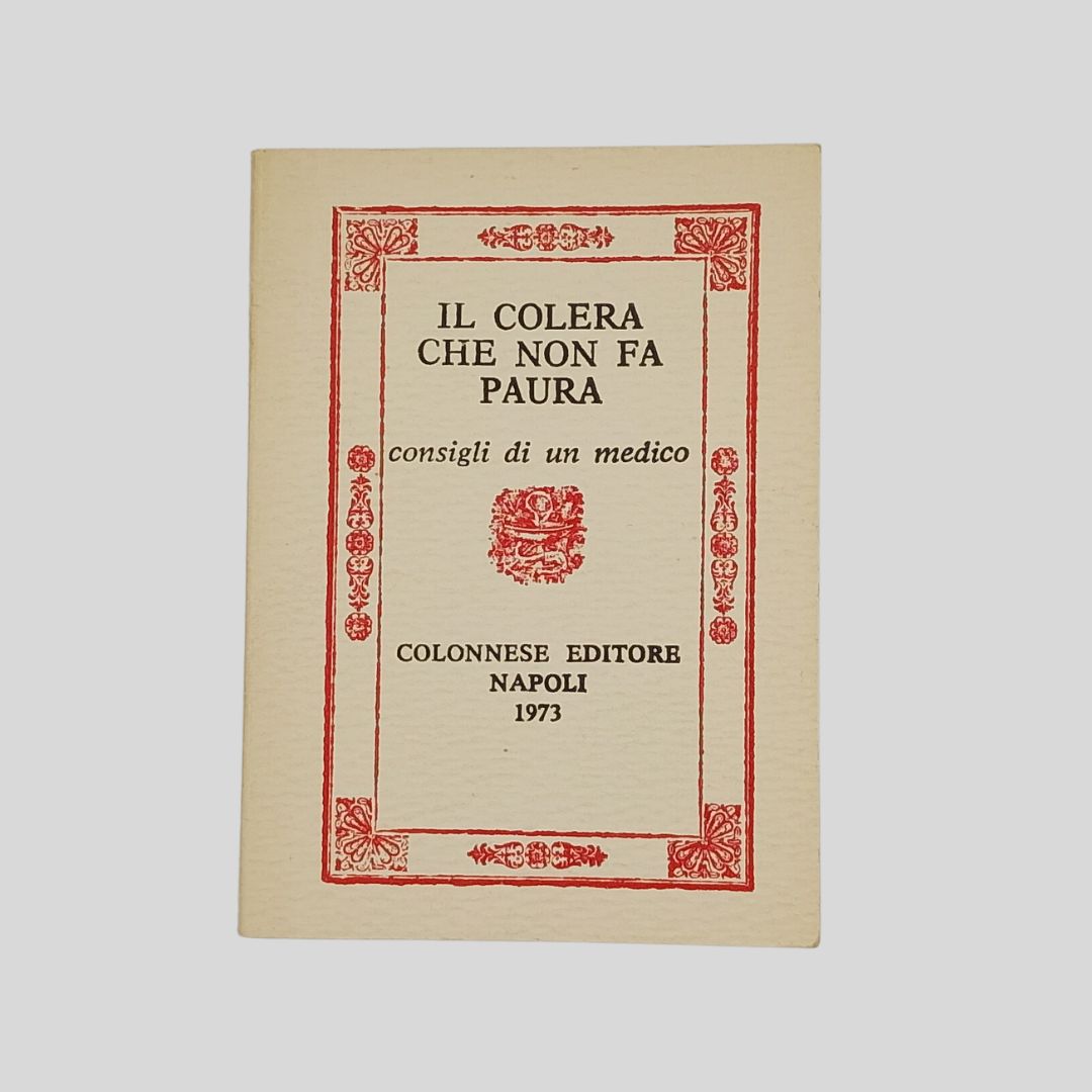 Il Colera che non fa paura. Consigli di un medico. …