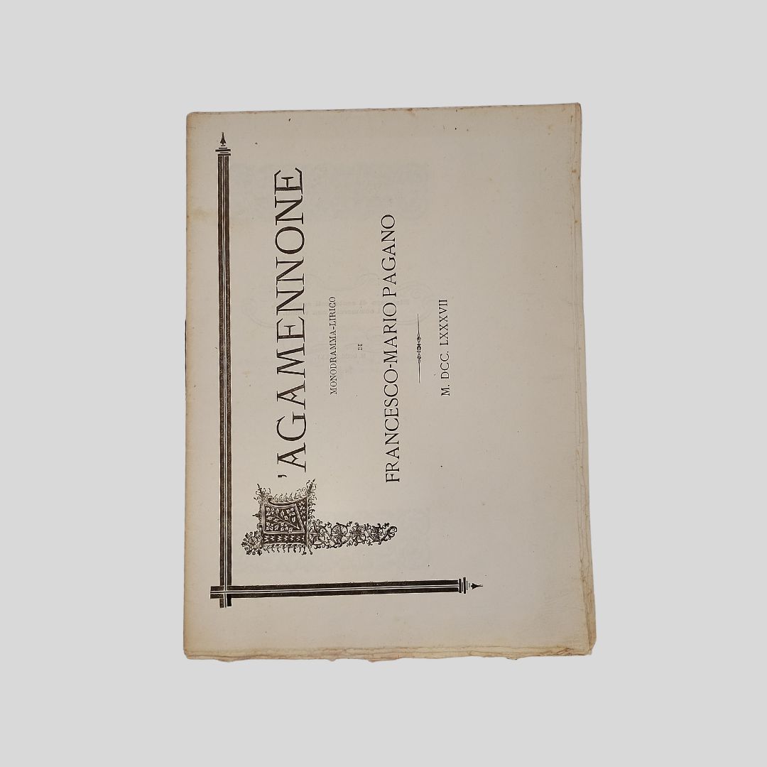 L’Agamennone. Monodramma-lirico […] M.DCC.LXXXVII. A cura di Vittorio Imbriani.