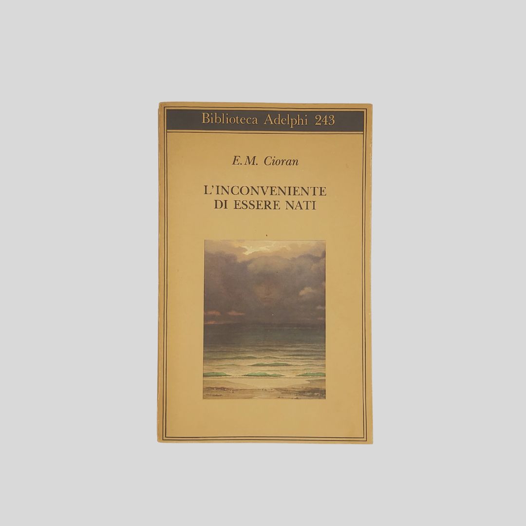 L’inconveniente di essere nati. Traduzione di Luigia Zilli