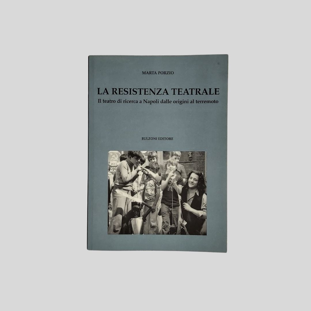 La resistenza teatrale. Il teatro di ricerca a Napoli dalle …