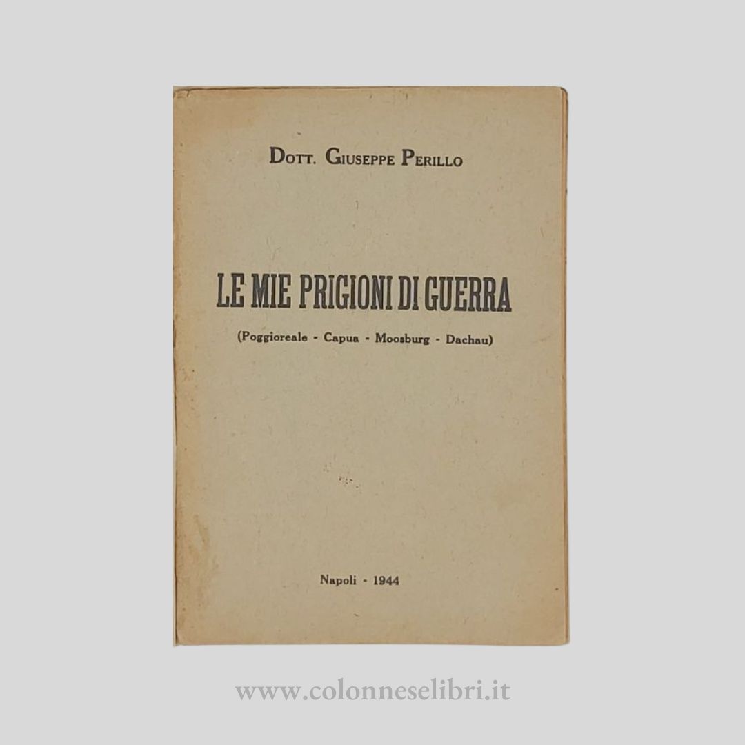 Le mie prigioni di guerra. (Poggioreale – Capua – Moosburg …