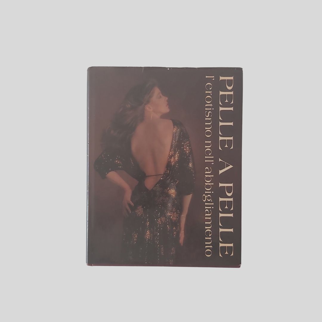 Pelle a Pelle l’erotismo nell’abbigliamento. Traduzione dall’inglese di Gianni Mimmo.