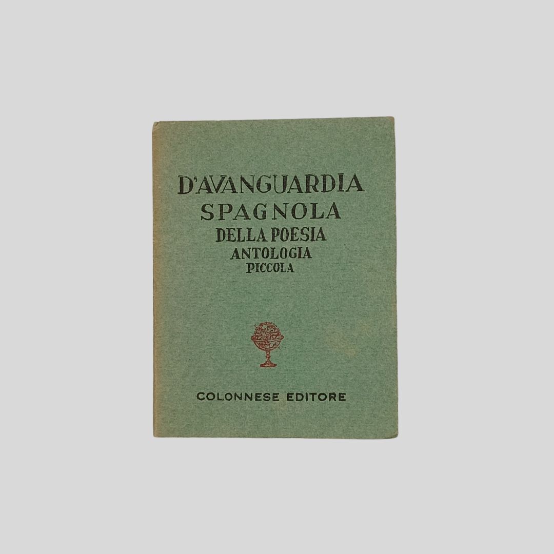 Piccola antologia della poesia spagnola d’avanguardia. A cura di Luciano …