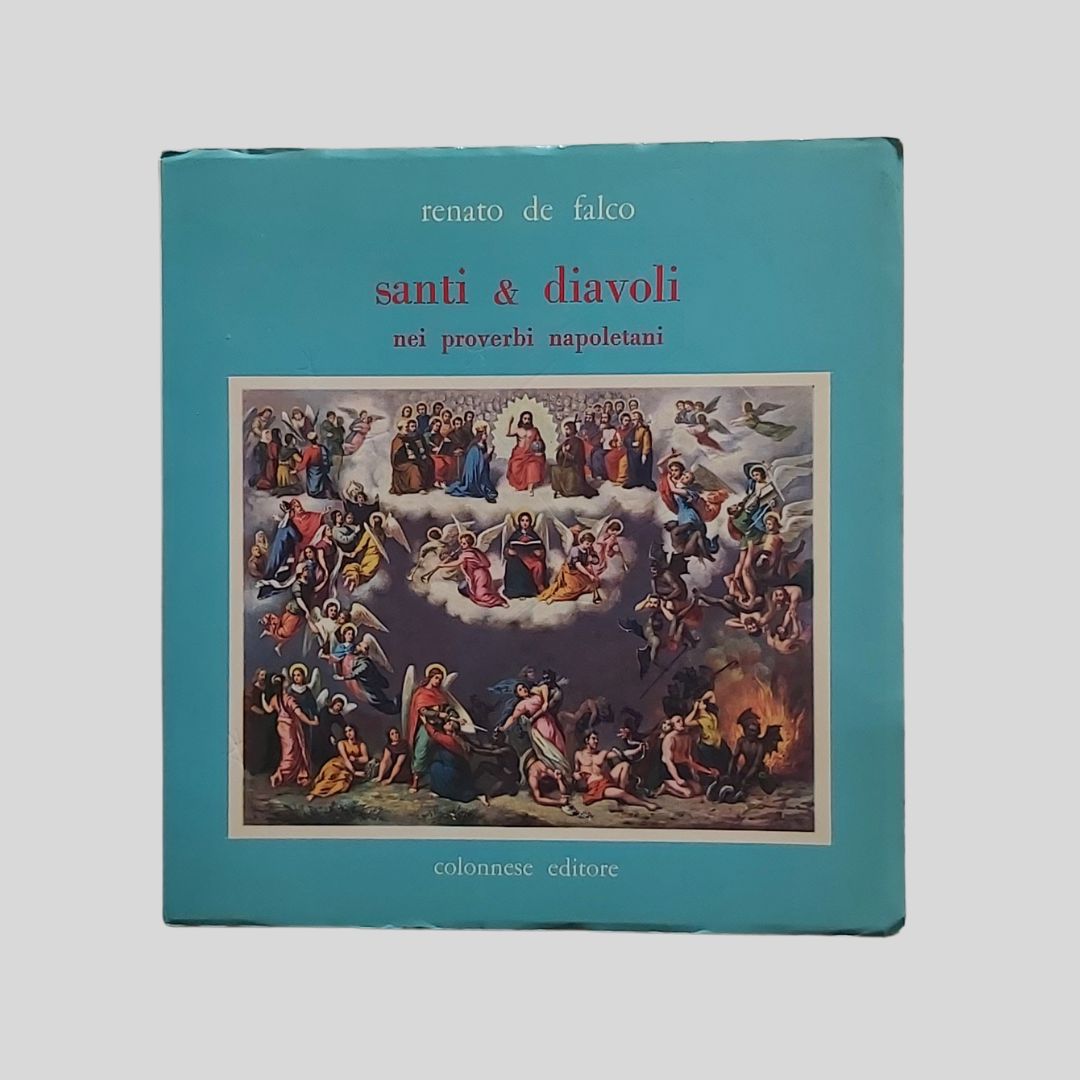 Santi & Diavoli nei proverbi napoletani. In appendice: I sette …