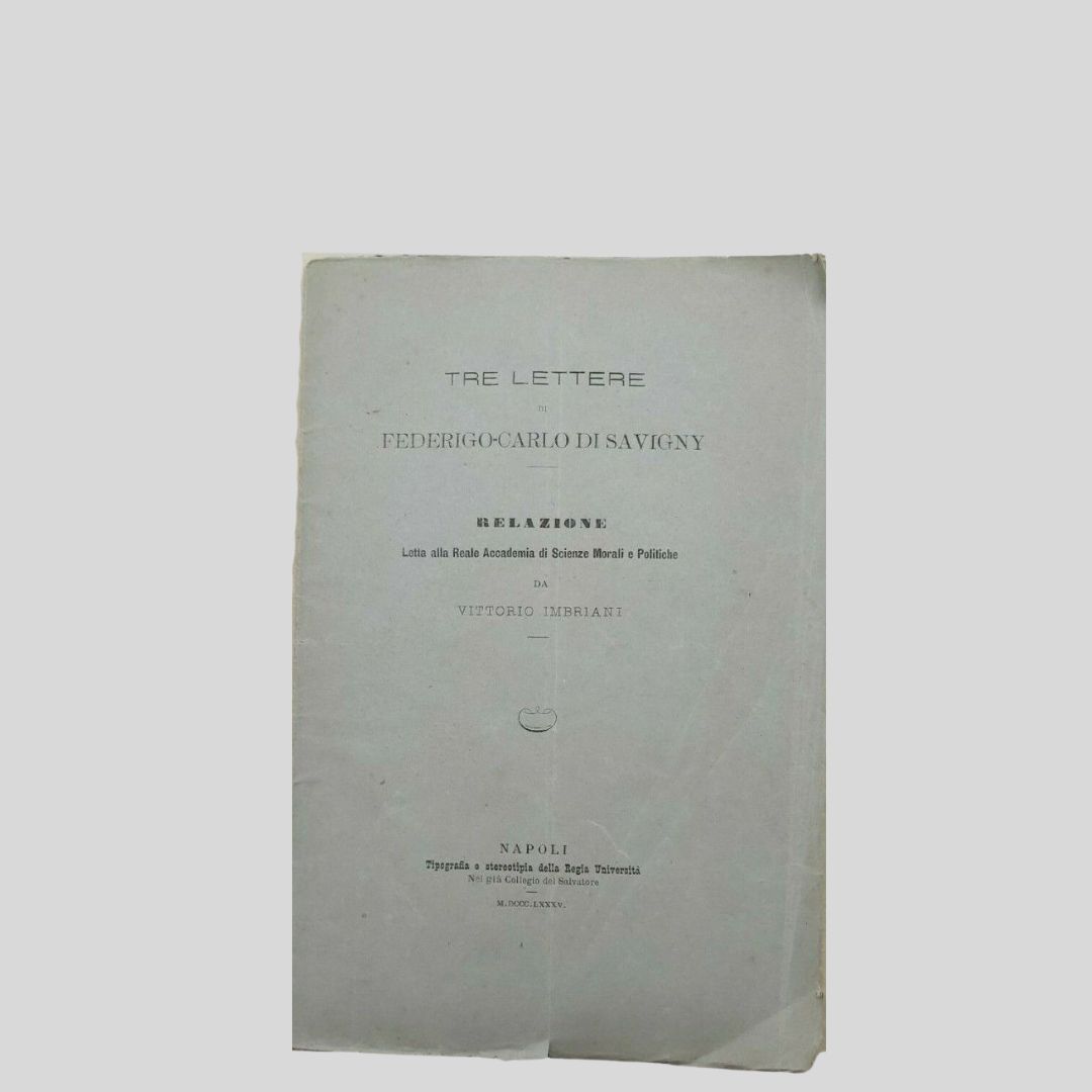 Tre lettere di Federigo-Carlo di Savigny. Relazione. Letta alla Reale …