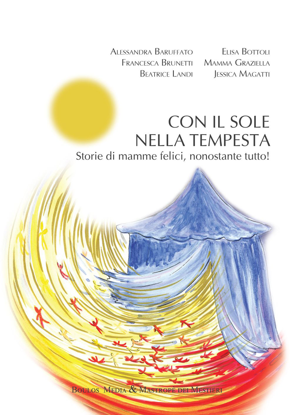 Con il sole nella tempesta. Storie di mamme felici, nonostante …