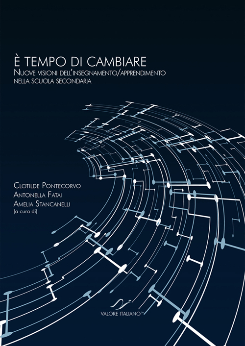 È tempo di cambiare. Nuove visioni dell'insegnamento. Apprendimento nella scuola …