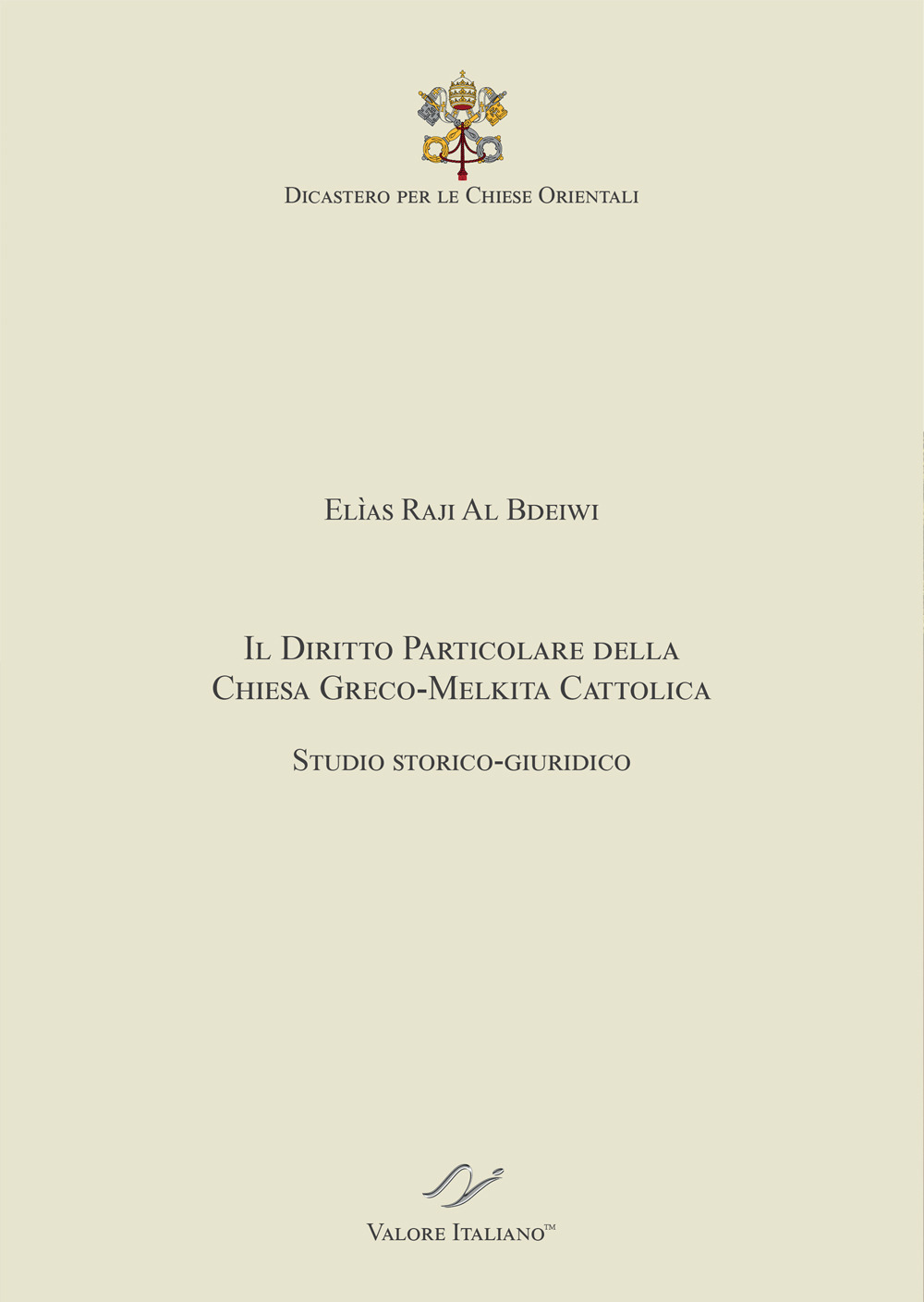 Il Diritto particolare della Chiesa Greco-Melkita Cattolica. Studio storico-giuridico. Dicastero …
