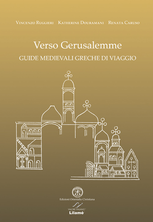Verso Gerusalemme. Guide medievali greche di viaggio