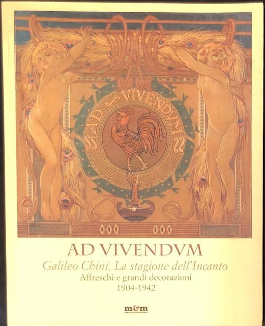 AD VIVENDUM. GALILEO CHINI. LA STAGIONE DELL'INCANTO. Affreschi e grandi …