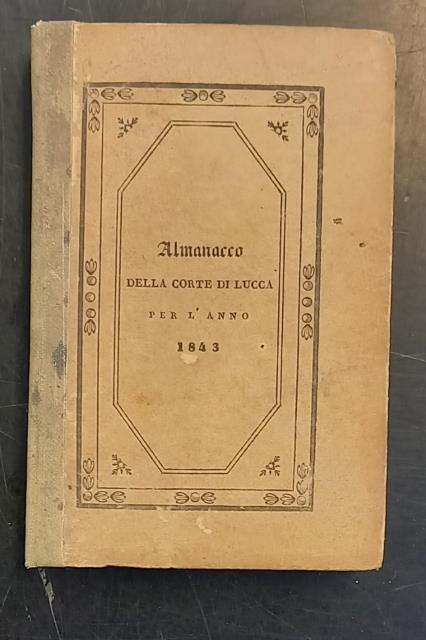 ALMANACCO DI CORTE DI LUCCA PER L'ANNO 1843. Anno tredicesimo.