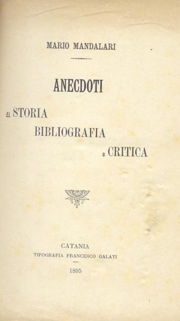 ANECDOTI DI STORIA, BIBLIOGRAFIA E CRITICA.
