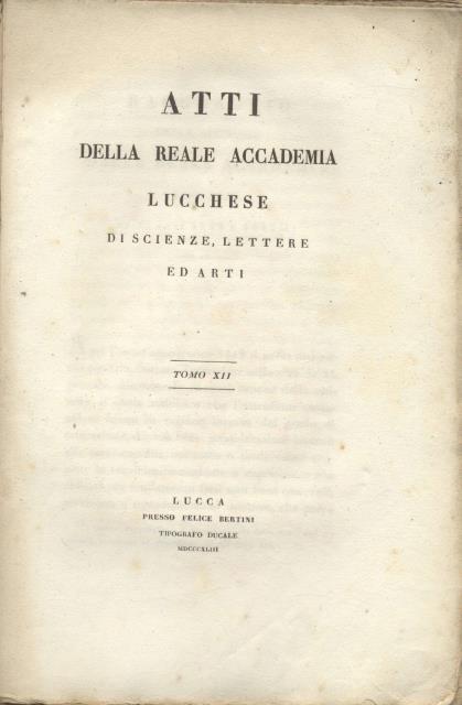 Atti della "Reale Accademia Lucchese di Scienze, Lettere ed Arti". …