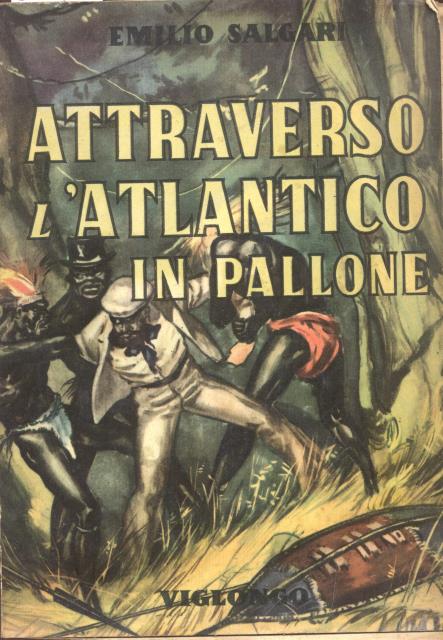 ATTRAVERSO L'ATLANTICO IN PALLONE. Romanzo d'avventure.