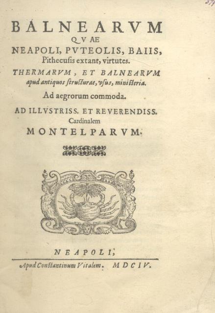 BALNEARUM QUAE NEAPOLI, PUTEOLIS, BAIIS, PITHECUSIS EXTANT, VIRTUTES. Thermarum, et …