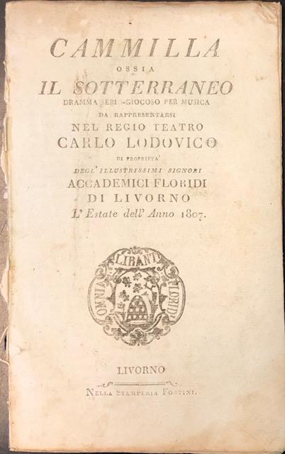 CAMMILLA OSSIA IL SOTTERRANEO (1799). Dramma serio giocoso per musica …