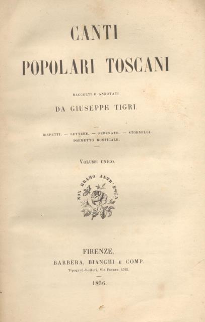 CANTI POPOLARI TOSCANI. Raccolti e annotati. Sonetti, lettere, serenate, stornelli, …