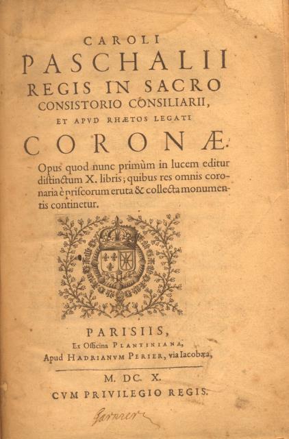 CAROLI PASCHALII REGIS IN SACRO CONSISTORIO CONSILIARII, ET APUD RHAETOS …
