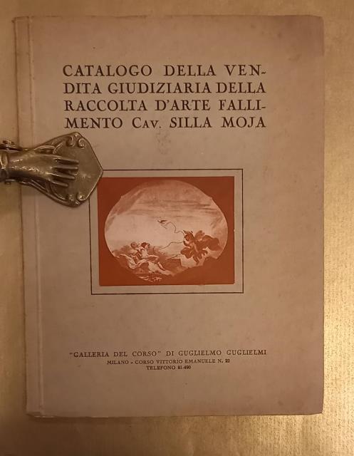 Catalogo della vendita giudiziaria della raccolta d'arte fallimento Cav. Silla …