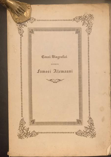 CENNI BIOGRAFICI INTORNO FAMOSI ALEMANNI SCRITTI DA SUA MAESTÀ LODOVICO …