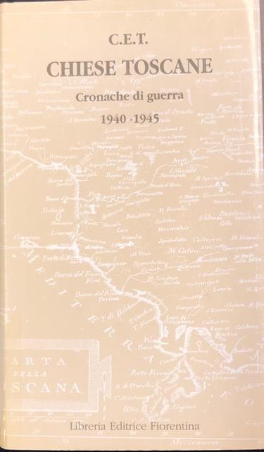 CHIESE TOSCANE. Cronache di guerra 1940-1945.